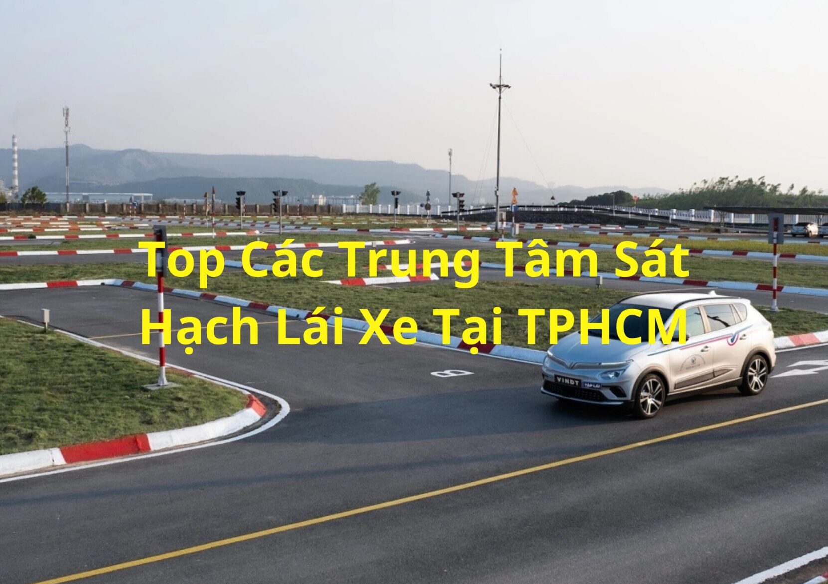 Các trung tâm sát hạch lái xe tại TPHCM
