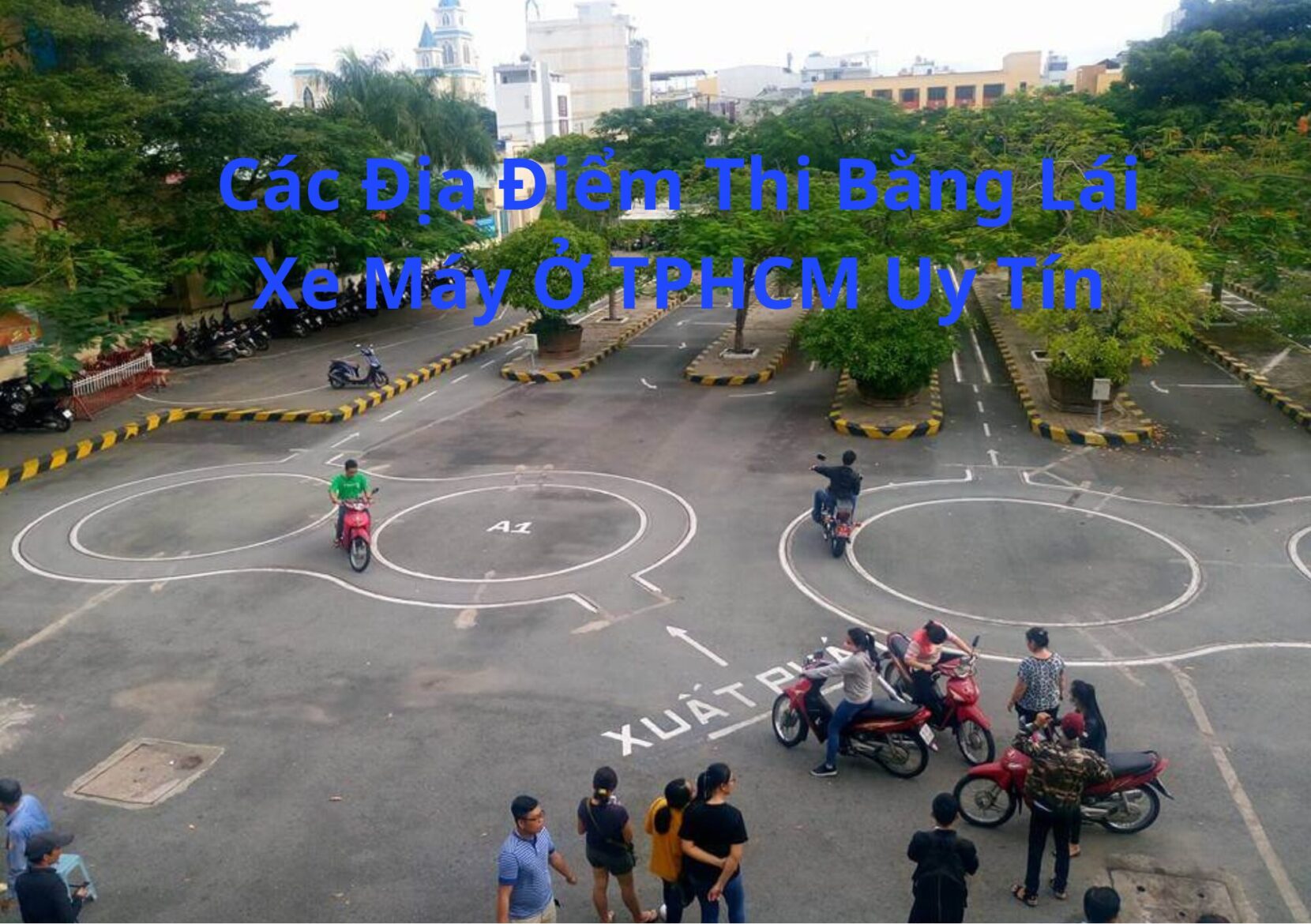 Các Địa Điểm Thi Bằng Lái Xe Máy Ở TPHCM Uy Tín