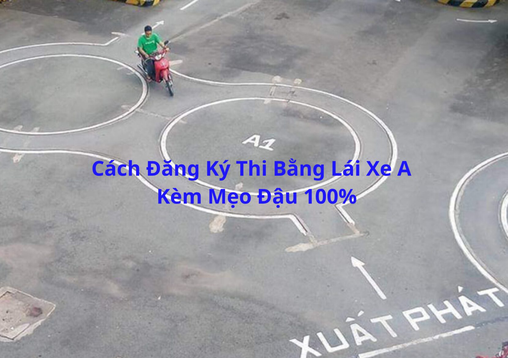 Cách Đăng Ký Thi Bằng Lái Xe A