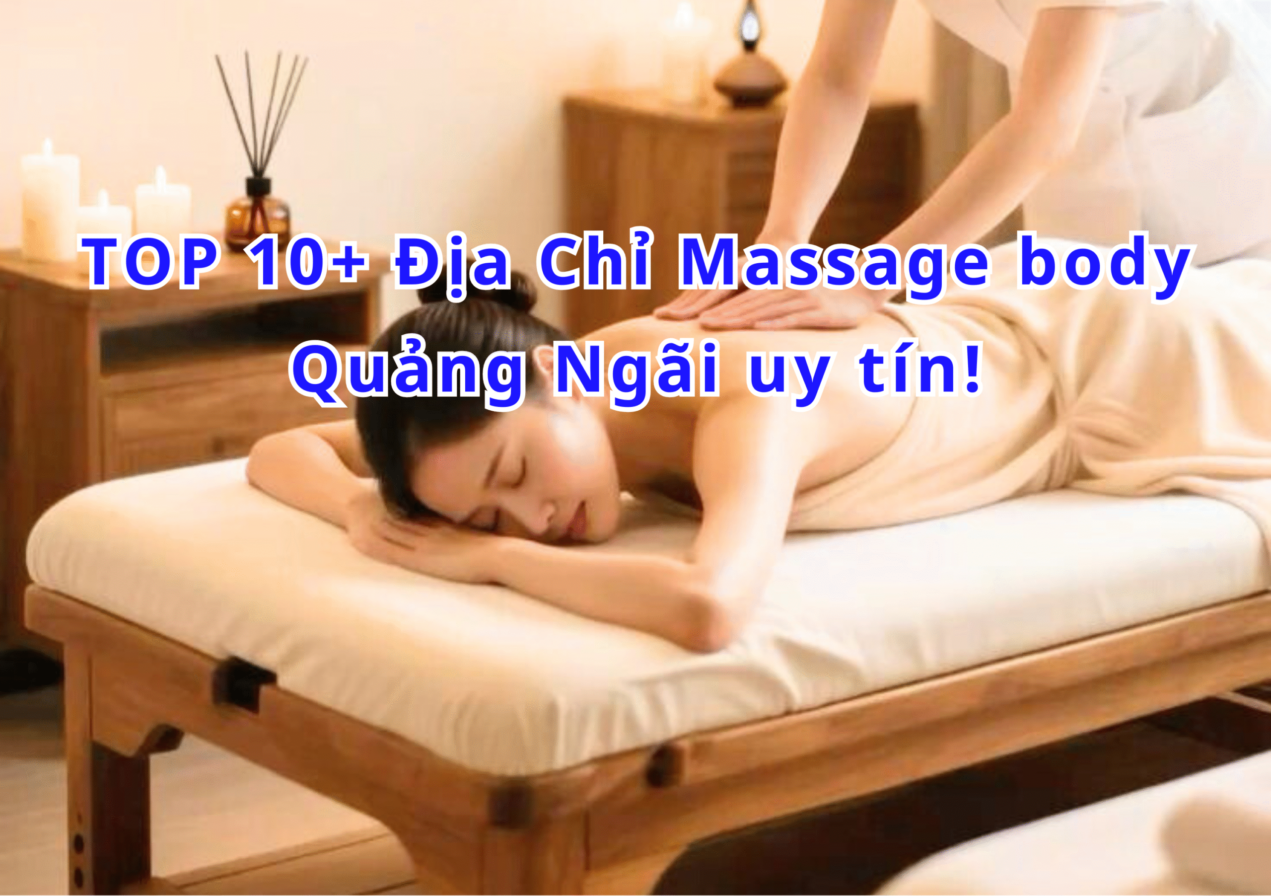 TOP 10+ Địa Chỉ Massage body Quảng Ngãi chất lượng 2025