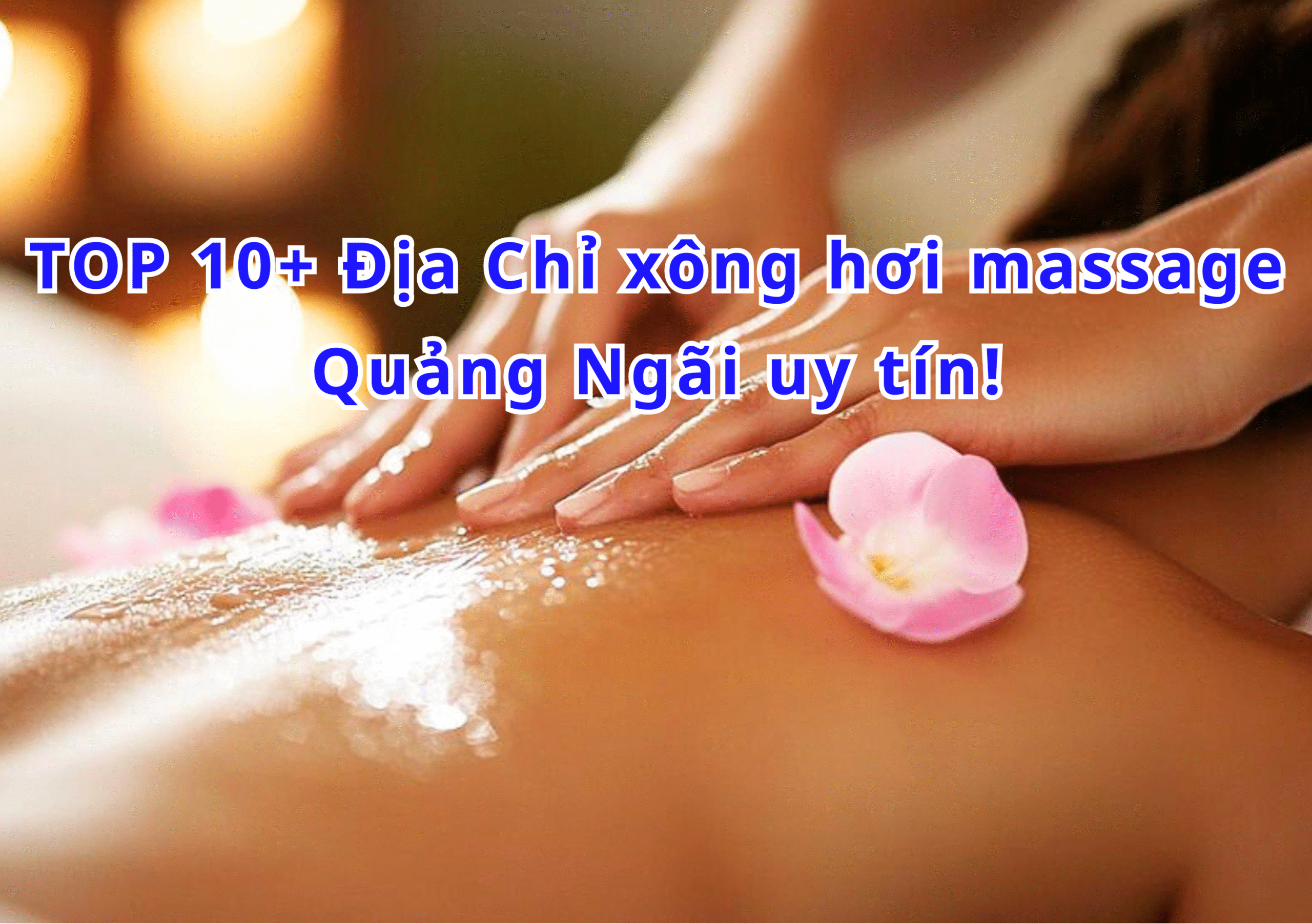 TOP 10+ Địa Chỉ xông hơi massage Quảng Ngãi chất lượng 2025