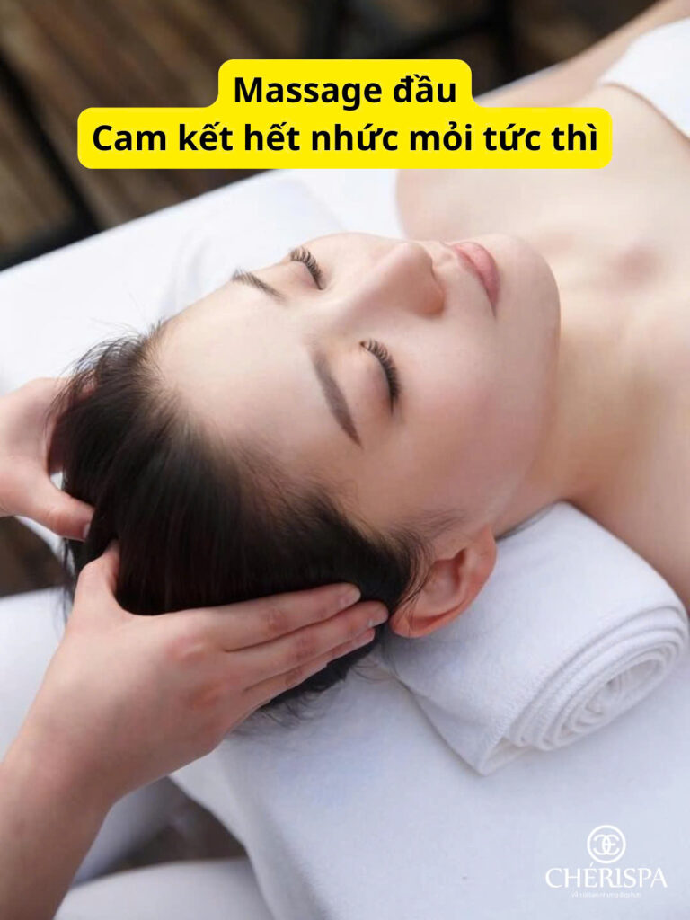 Massage đầu giảm nhức mỏi tức thì tại Chérispa - Massage đầu Quảng Ngãi chất lượng
