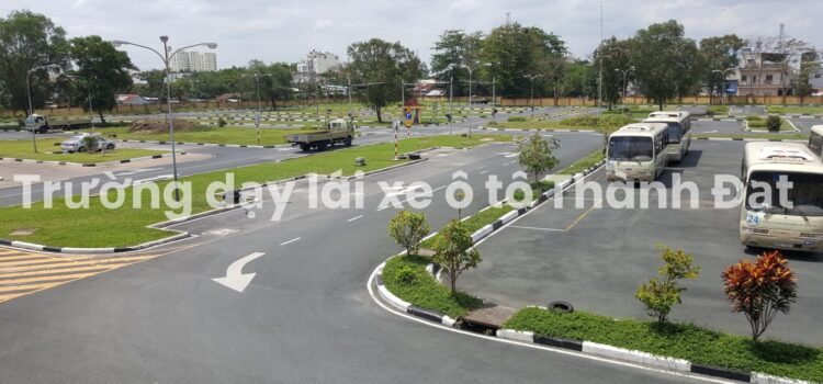 Sân Tập Trường Dạy lái xe Thành Đạt-Học Bằng B Cơ Khí tphcm